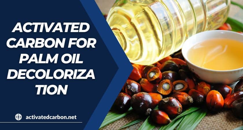 Charbon actif pour la décoloration de l'huile de palme